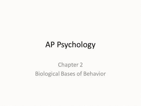 Chapter 2 Biological Bases of Behavior