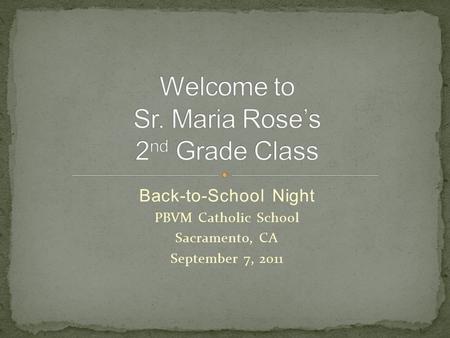 Back-to-School Night PBVM Catholic School Sacramento, CA September 7, 2011.