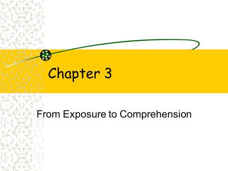 From Exposure to Comprehension