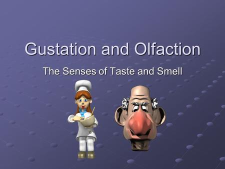 Gustation and Olfaction