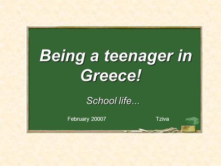 Being a teenager in Greece! School life... February 20007Tziva.