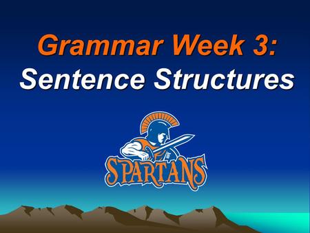 Grammar Week 3: Sentence Structures