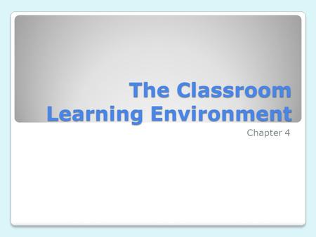 The Classroom Learning Environment