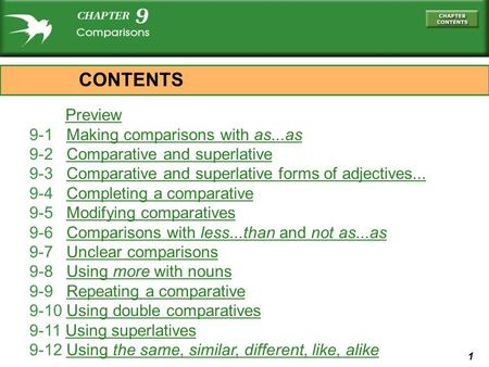 1 Preview 9-1 Making comparisons with as...asMaking comparisons with as...as 9-2 Comparative and superlativeComparative and superlative 9-3 Comparative.