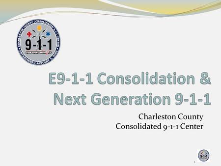 E9-1-1 Consolidation & Next Generation 9-1-1
