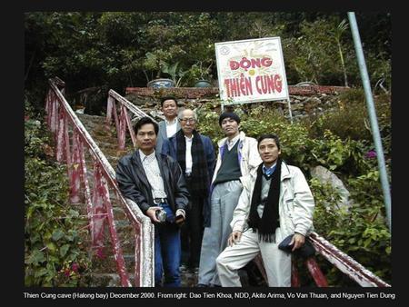 Thien Cung cave (Halong bay) December 2000. From right: Dao Tien Khoa, NDD, Akito Arima, Vo Van Thuan, and Nguyen Tien Dung.