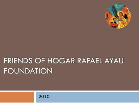 Friends of Hogar Rafael Ayau Foundation