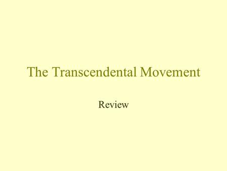 The Transcendental Movement Review. Who was the founder of the Transcendental Movement? A. Ralph Waldo Emerson B. Margaret Fuller C. Henry David Thoreau.