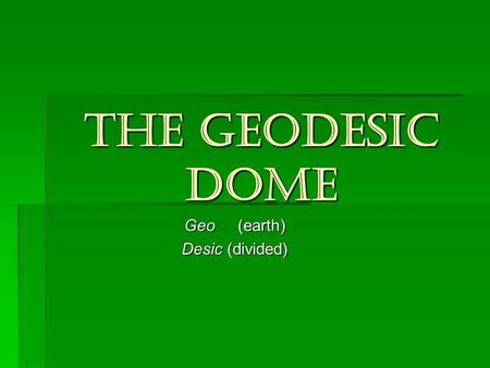 Geo (earth) Desic (divided)