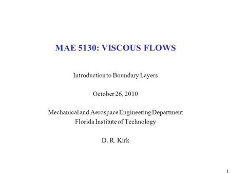 MAE 5130: VISCOUS FLOWS Introduction to Boundary Layers