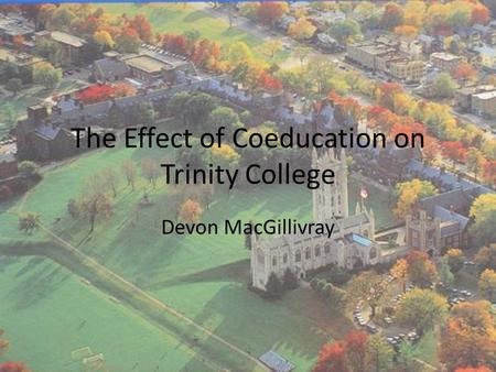 The Effect of Coeducation on Trinity College Devon MacGillivray.