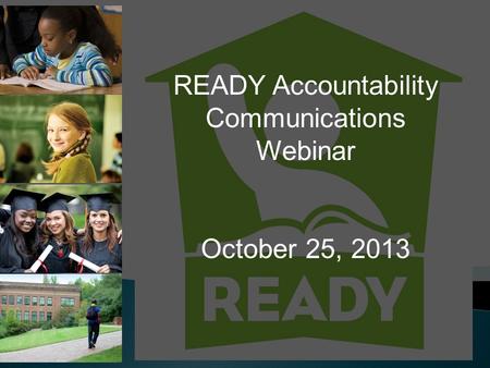READY Accountability Communications Webinar October 25, 2013.