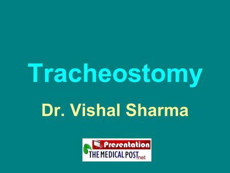 Tracheostomy Dr. Vishal Sharma.