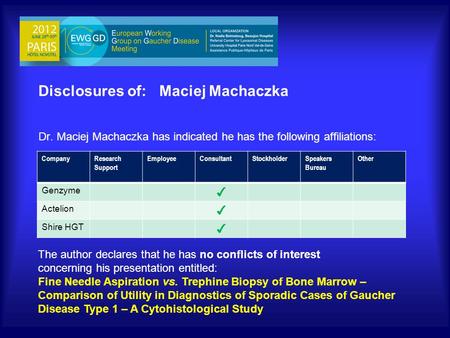 Disclosures of: Maciej Machaczka Dr. Maciej Machaczka has indicated he has the following affiliations: CompanyResearch Support EmployeeConsultantStockholderSpeakers.
