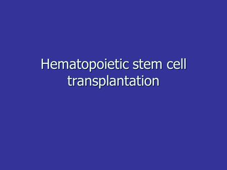 Hematopoietic stem cell transplantation