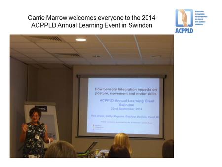 Carrie Marrow welcomes everyone to the 2014 ACPPLD Annual Learning Event in Swindon.