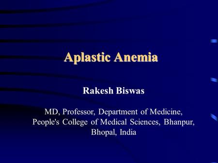 Aplastic Anemia Rakesh Biswas