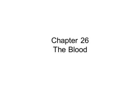Chapter 26 The Blood.