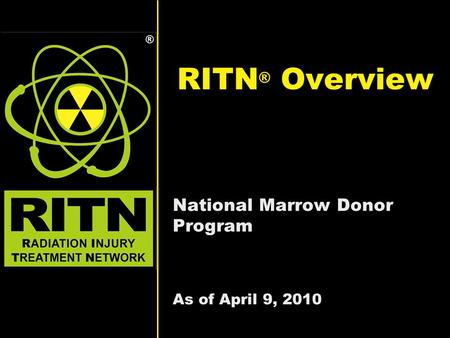 RITN ® Overview National Marrow Donor Program As of April 9, 2010.
