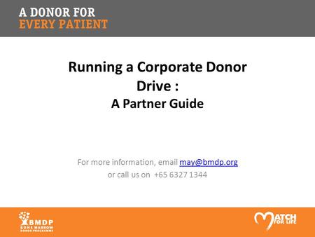 Running a Corporate Donor Drive : A Partner Guide For more information,  or call us on +65 6327 1344.