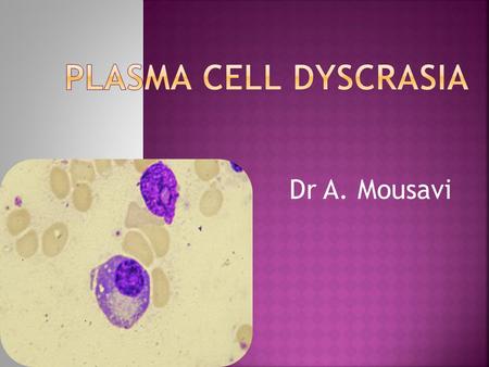 Dr A. Mousavi.  15 % of all malignant white cell diseases  1% of all cancer deaths  Group of lymphoid neoplasms of terminally differentiated B-cells.