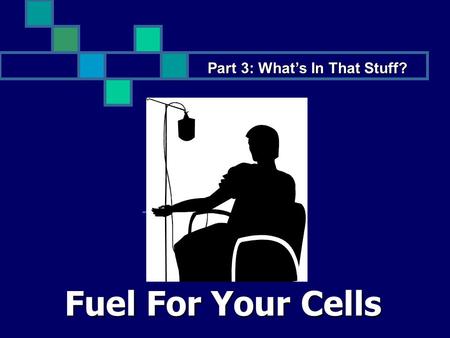 Fuel For Your Cells Part 3: What’s In That Stuff?.