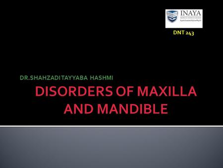 DISORDERS OF MAXILLA AND MANDIBLE
