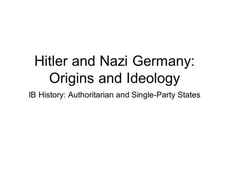 Hitler and Nazi Germany: Origins and Ideology