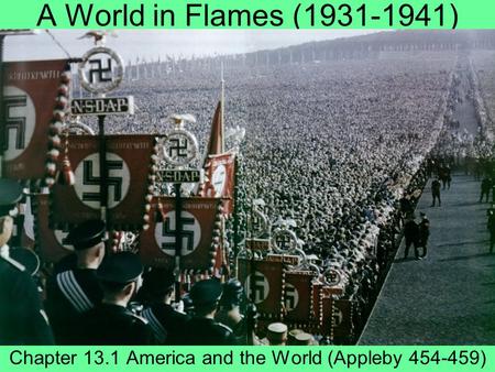 A World in Flames (1931-1941) Chapter 13.1 America and the World (Appleby 454-459)