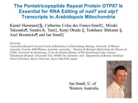 The Pentatricopeptide Repeat Protein OTP87 Is Essential for RNA Editing of nad7 and atp1 Transcripts in Arabidopsis Mitochondria Kamel Hammani‡§, Catherine.