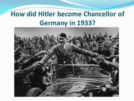 How did Hitler become Chancellor of Germany in 1933?