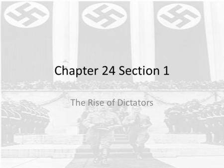 Chapter 24 Section 1 The Rise of Dictators.