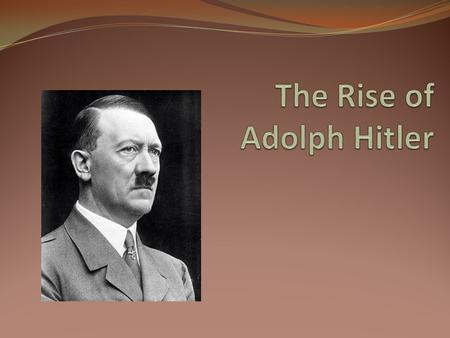 Hitler’s youth Adolph Hitler was born April 20, 1889(his old family name was Schickelgruber) He was a failure for the first 30 years of his life. During.