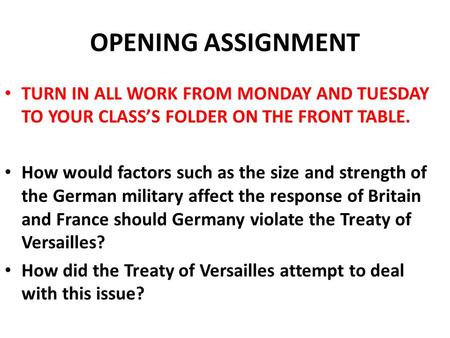 OPENING ASSIGNMENT TURN IN ALL WORK FROM MONDAY AND TUESDAY TO YOUR CLASS’S FOLDER ON THE FRONT TABLE. How would factors such as the size and strength.
