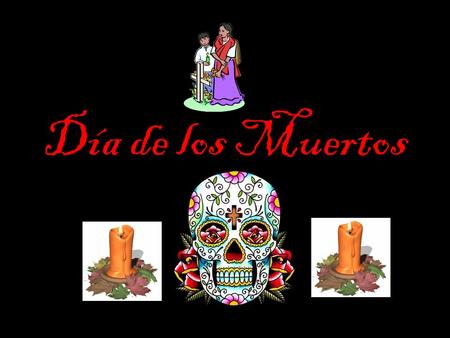 Día de los Muertos. What do you already know about Día de los Muertos?
