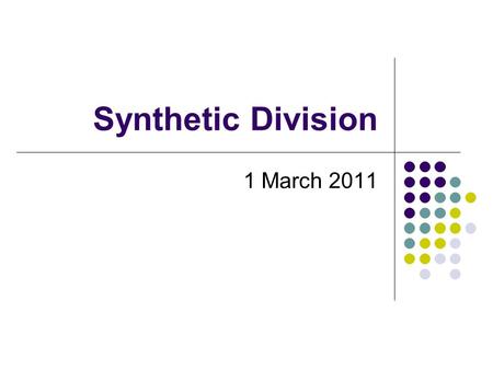 Synthetic Division 1 March 2011.