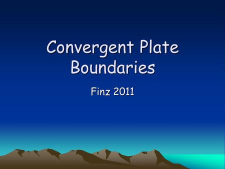 Convergent Plate Boundaries Finz 2011. What are the 3 types of Convergent Plate Boundaries? Convergent Continent-Ocean Convergent Ocean-Ocean Convergent.