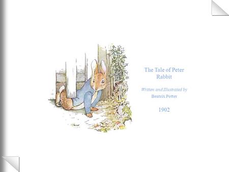 The Tale of Peter Rabbit Written and Illustrated by Beatrix Potter 1902.