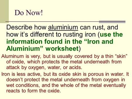 Do Now! Describe how aluminium can rust, and how it’s different to rusting iron (use the information found in the “Iron and Aluminium” worksheet) Aluminum.