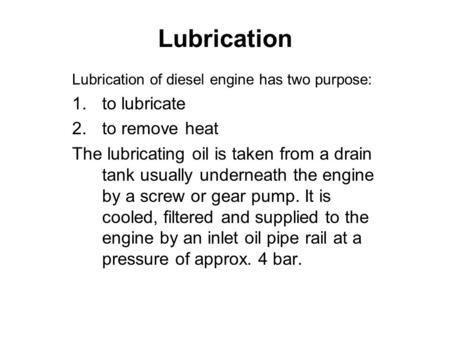 Lubrication to lubricate to remove heat