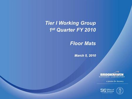 Tier I Working Group 1 st Quarter FY 2010 Floor Mats March 5, 2010.