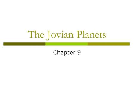 The Jovian Planets Chapter 9. The order of things  ___________ – The largest planet     The planet formerly known as Pluto (just kidding, I just.