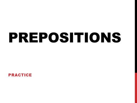 Prepositions Practice.