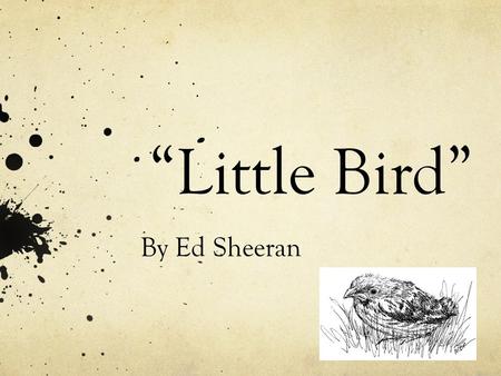 “Little Bird” By Ed Sheeran.