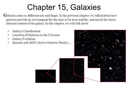 Chapter 15, Galaxies Galaxies come in different size and shape. In the previous chapter, we talked about how galaxies provide an environment for the stars.