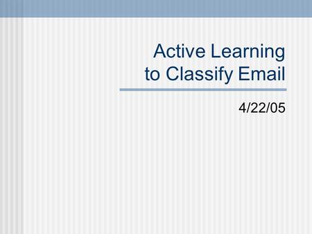 Active Learning to Classify