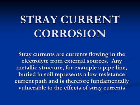 STRAY CURRENT CORROSION