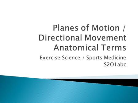 Planes of Motion / Directional Movement Anatomical Terms