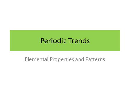 Elemental Properties and Patterns