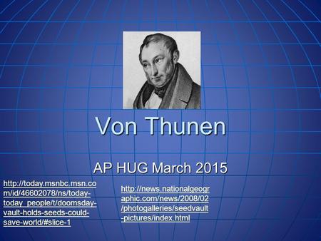Von Thunen AP HUG March 2015  m/id/46602078/ns/today- today_people/t/doomsday- vault-holds-seeds-could- save-world/#slice-1